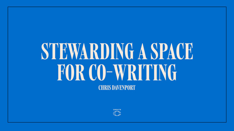 Stewarding A Space for Co-Writing with Chris Davenport