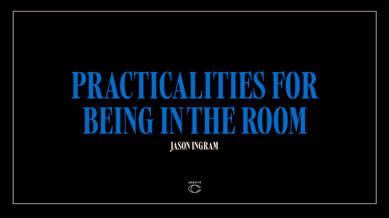 Practicalities for Being in the Room with Jason Ingram